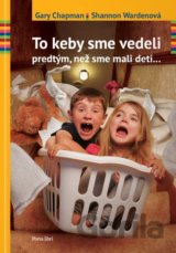 To keby sme vedeli predtým, než sme mali deti