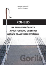 Pohled na samostatný pohyb a prostorovou orientaci osob se zrakovým postižením