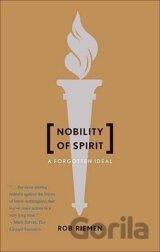 Riemen, R: Nobility of Spirit - A Forgotten Ideal