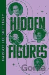 Hidden Figures: The Untold Story of the African American Women Who Helped Win the Space Race