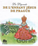 La Légende de L´Enfant Jésus de Prague: legenda o Pražském jezulátku (francouzsky)