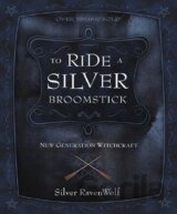 To Ride a Silver Broomstick - New Generation Witchcraft
