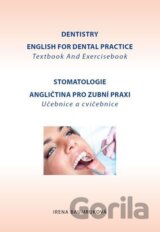 Stomatologie - Angličtina pro zubní praxi - učebnice a cvičebnice / Dentistry English for Dental practice - Textbook And Exercisebook