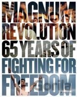 Magnum Revolution : 65 Years of Fighting for Freedom