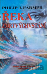 Řeka zmrtvýchvstání : První kniha z cyklu Svět Řeky