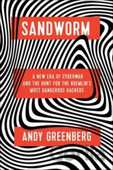 Sandworm: A New Era of Cyberwar and the Hunt for the Kremlin´s Most Dangerous Hackers