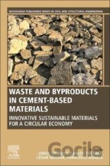 Waste and Byproducts in Cement-Based Materials : Innovative Sustainable Materials for a Circular Economy