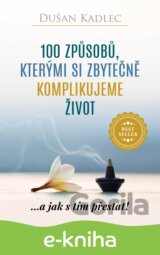 100 způsobů, kterými si zbytečně komplikujeme život