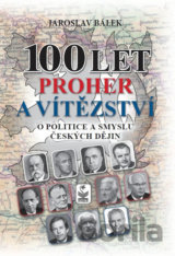 100 let proher a vítězství o politice a smyslu českých dějin