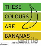 These Colours Are Bananas