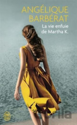 La vie enfuie de Martha K.