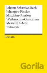 Johannes-Passion / Matthäus-Passion / Weihnachts-Oratorium / Messe in h-Moll
