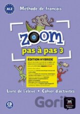 Zoom 3 pas a pas (A1.2-A2.1) - Édition hybride Livre de l´éleve/Cahier d´exercices + Espacevirtuel (12 mois)