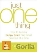 Just One Thing: Developing A Buddha Brain One Simple Practice at a Time