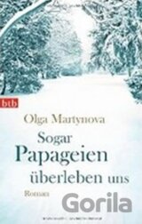 Sogar Papageien ?berleben uns