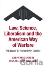 Law, Science, Liberalism and the American Way of Warfare