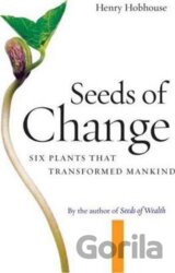 Seeds of Change : Six Plants That Transformed Mankind
