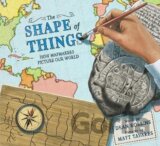 The Shape of Things: How Mapmakers Picture Our World