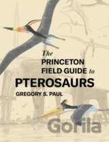 The Princeton Field Guide to Pterosaurs