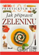 Jak připravit zeleninu - 101 praktických rad