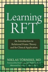 Learning RFT : An Introduction to Relational Frame Theory and Its Clinical Applications