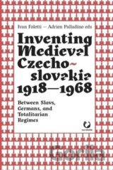 Inventing Medieval Czechoslovakia 1918-1968