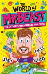 The World of MrBeast: The Ultimate Unofficial Fan Guide Packed with Facts, Stats and Quizzes