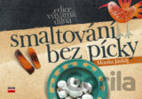Smaltování bez pícky