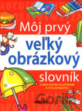 Môj prvý veľký obrázkový slovník s anglickými slovíčkami a výslovnosťou