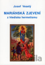 Mariánská zjevení z hlediska hermetismu (Josef Veselý) [CZ]