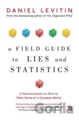 A Field Guide to Lies and Statistics
