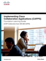 Implementing Cisco Collaboration Applications (CAPPS) Foundation Learning Guide (CCNP Collaboration Exam 300-085 CAPPS)