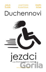 Duchennovi jezdci aneb Život se svalovou dystrofií