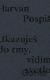 Ukazuješ do tmy, vidím svetlo