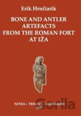 Bone and Antler Artefacts from the Roman fort at Iža