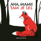Aha, mami! Tam je les