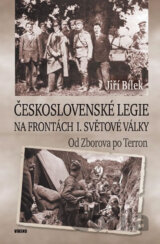 Československé legie na frontách I. světové války - Od Zborova po Terron