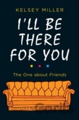 I'll Be There for You: The One about Friends