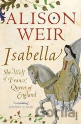 Isabella : She-Wolf of France, Queen of England