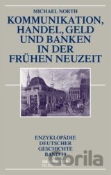 Kommunikation, Handel, Geld und Banken in der Frühen Neuzeit