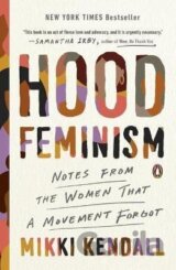 Hood Feminism : Notes from the Women That a Movement Forgot