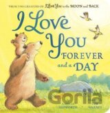 I Love You Forever and a Day: From the creators of I Love You to the Moon and Back