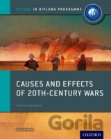Causes and Effects of 20th Century Wars: IB History Course Book: Oxford IB Diploma Program 1st