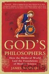 God´s Philosophers : How the Medieval World Laid the Foundations of Modern Science