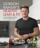 Gordon Ramsay`s Healthy, Lean & Fit