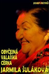 Obyčejná valašská cérka Jarmila Šuláková