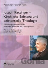 Joseph Ratzinger - Kirchliche Existenz und existentielle Theologie