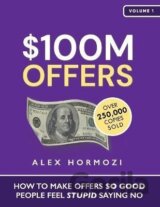 $100M Offers: How To Make Offers So Good People Feel Stupid Saying No