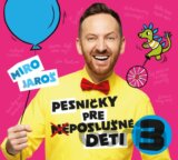 Miro Jaroš: Pesničky pre (ne)poslušné deti 3 (Miro Jaroš)