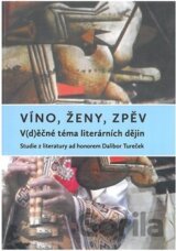 Víno, ženy, zpěv: V(d)ěčné téma literárních dějin